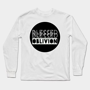 Blessed Blessed Oblivion Long Sleeve T-Shirt